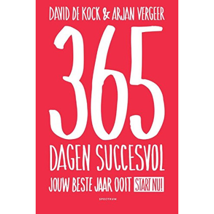 365 dagen succesvol: voor iedereen die een gelukkig en succesvol leven niet aan het toeval wil overlaten