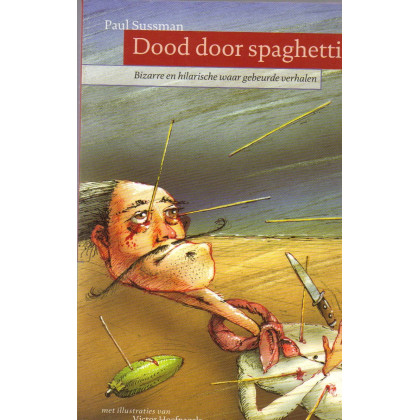 Dood Door Spaghetti, Bizarre en hilarische waar gebeurde verhalen