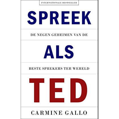 Spreek als TED: de negen geheimen van de beste sprekers ter wereld (Dutch Edition)