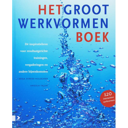 Het Groot Werkvormenboek: dé inspiratiebron voor resultaatgerichte prestaties, vergaderingen en andere bijeenkomsten