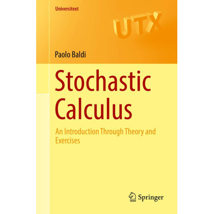 Stochastic Calculus: An Introduction Through Theory and Exercises (Universitext)