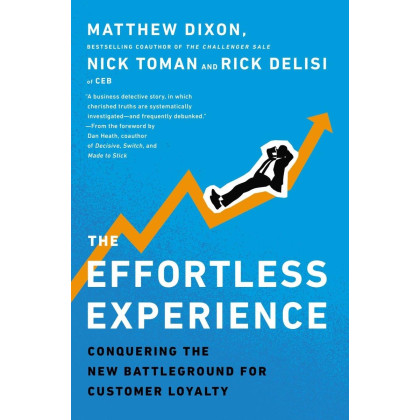 The Effortless Experience: Conquering the New Battleground for Customer Loyalty
