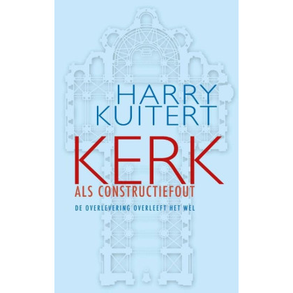 Kerk als constructiefout: de overlevering overleeft het wel (Dutch Edition)