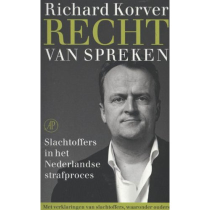 Recht van Spreken. Slachtoffers in het Nederlandse strafproces