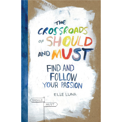 The Crossroads of Should and Must: Find and Follow Your Passion