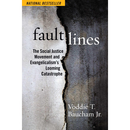 Fault Lines: The Social Justice Movement and Evangelicalism's Looming Catastrophe
