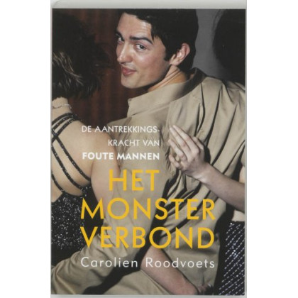 Het monsterverbond: de aantrekkingskracht van foute mannen