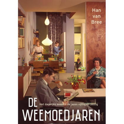 De weemoedjaren: het dagelijks leven in de jaren vijftig en zestig (Dutch Edition)
