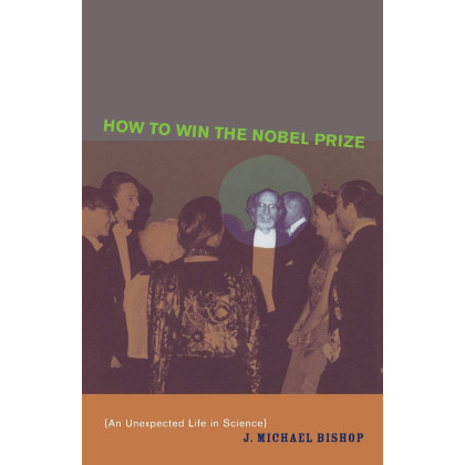 How to Win the Nobel Prize: An Unexpected Life in Science (The Jerusalem-Harvard Lectures)