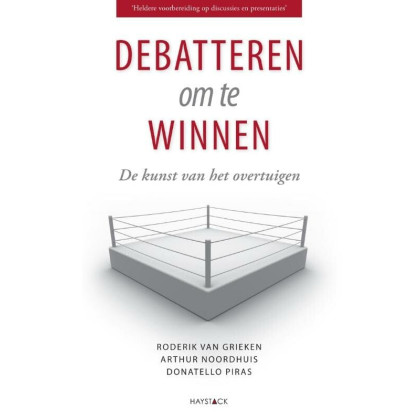 Debatteren om te winnen: de kunst van het overtuigen (Dutch Edition)