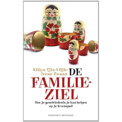 De familieziel: hoe je geschiedenis je kan helpen op je levenspad (Dutch Edition)