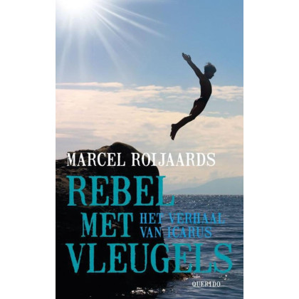 Rebel met vleugels: het verhaal van Icarus (Dutch Edition)