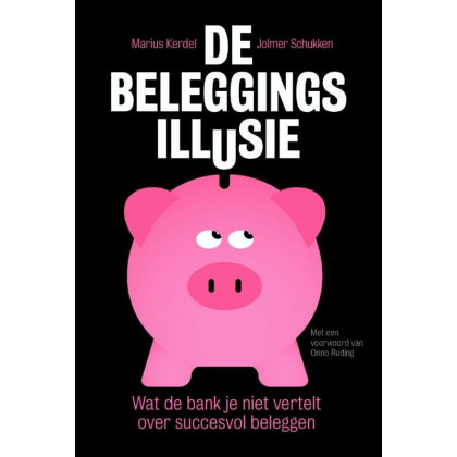 De beleggingsillusie: wat de bank je niet vertelt over succesvol beleggen