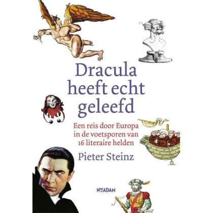 Dracula heeft echt geleefd: een reis door Europa in de voetsporen van 16 literaire helden (Dutch Edition)
