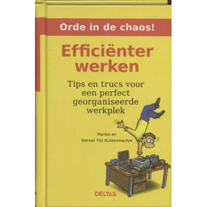 Orde in de chaos! Efficiënter werken: Tips en trucs voor een perfect georganiseerde werkplek