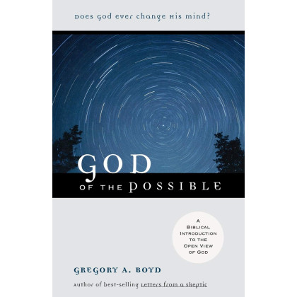 God of the Possible: A Biblical Introduction to the Open View of God