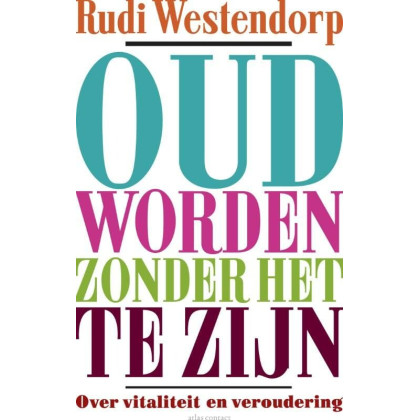 Oud worden zonder het te zijn: over vitaliteit en veroudering