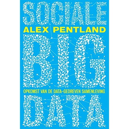 Sociale big data: opkomst van de data-gedreven samenleving (Dutch Edition)