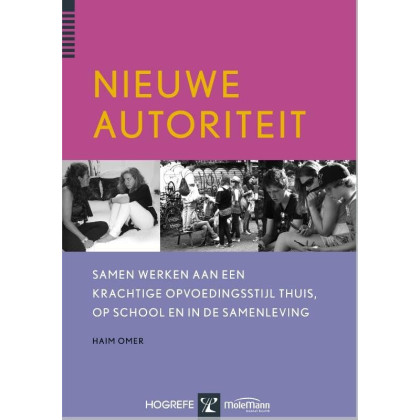 Nieuwe autoriteit: samen werken aan een krachtige opvoedingsstijl thuis, op school en in de samenleving (Dutch Edition)