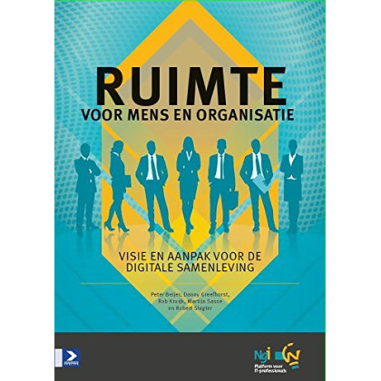 Ruimte voor mens en organisatie: Visie en aanpak voor de digitale samenleving