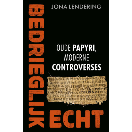 Bedrieglijk echt: oude papyri, moderne controverses