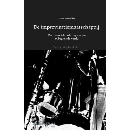 De improvisatiemaatschappij: over de sociale ordening van een begrensde wereld