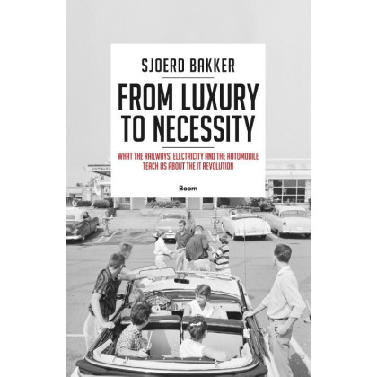 From luxury to necessity: what the railways, electricity and the automobile teach us abou the IT revolution