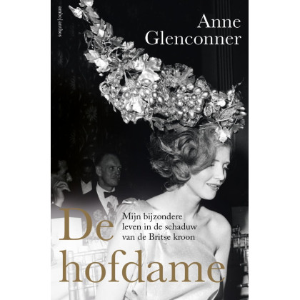 De hofdame: Mijn bijzondere leven in de schaduw van de Britse kroon