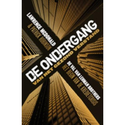 De ondergang van het gezond verstand: de val van Lehman Brothers : het begin van de kredietcrisis