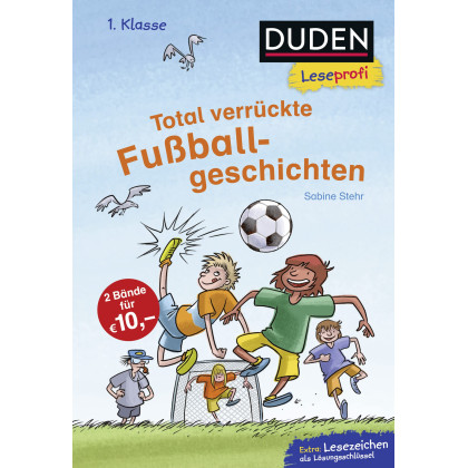Duden Leseprofi - Total verrückte Fußballgeschichten, 1. Klasse: Kinderbuch für Erstleser ab 6 Jahren