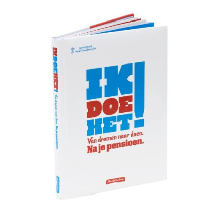 Ik doe het!: Van dromen naar doen. Na je pensioen.