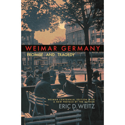 Weimar Germany: Promise and Tragedy, Weimar Centennial Edition