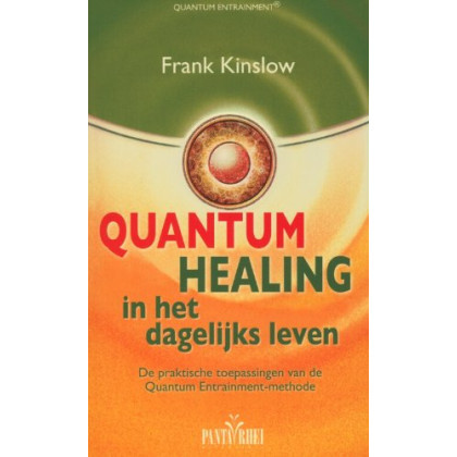 Quantum healing in het dagelijks leven: de praktische toepassingen van de Quantum Entrainment-methode