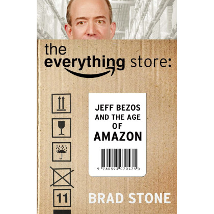 The Everything Store: Jeff Bezos and the Age of Amazon