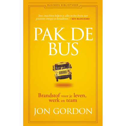 Pak de bus!: brandstof voor je leven, werk en team