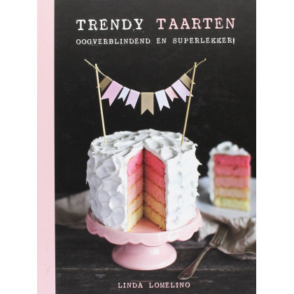 Trendy taarten: oogverblindend en superlekker!