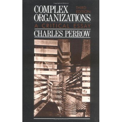 Complex Organizations: A Critical Essay