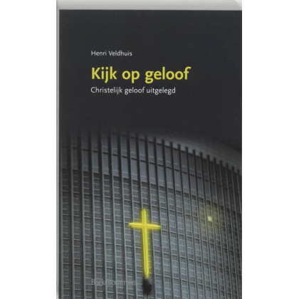 Kijk op geloof: christelijk geloof uitgelegd