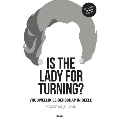 Is the lady for turning?: vrouwelijk leiderschap in beeld