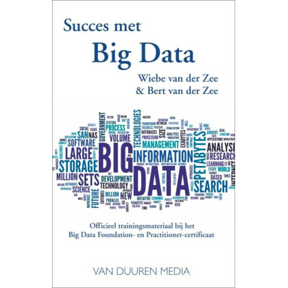 Succes met big data: Officieel trainingsmateriaal bij het Big Data Foundation - en Practitioner-certificaat: officieel trainingsmateriaal bij het Big ... en Practioner-certificaat (Dutch Edition)