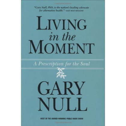 Living in the Moment: A Prescription for the Soul
