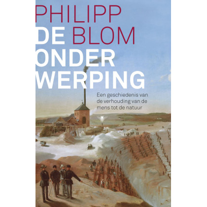 De onderwerping: een geschiedenis van de verhouding van de mens tot de natuur