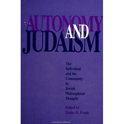 Autonomy and Judaism: The Individual and the Community in Jewish Philosophical Thought (SUNY Series in Jewish Philosophy)