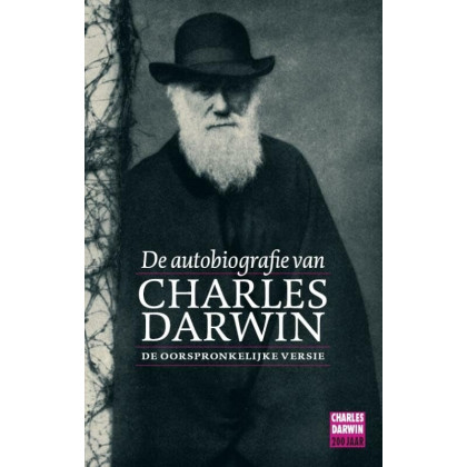 De autobiografie van Charles Darwin 1809-1882: de oorspronkelijke versie