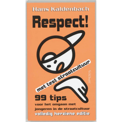 Respect!: 99 tips voor het omgaan met jongeren in de straatcultuur (Dutch Edition)