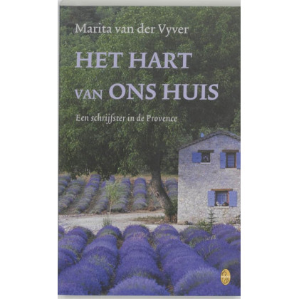 Het hart van ons huis: een schrijfster in de Provence