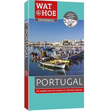 Wat & Hoe Onderweg Portugal (Wat & hoe onderweg de reisgids voor een actieve & culturele vakantie)