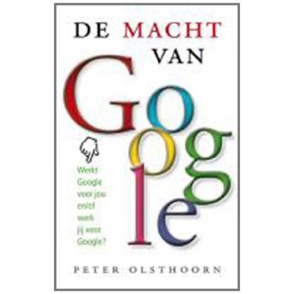 De macht van google / druk 1: werkt Google voor jou of werk jij voor Google?