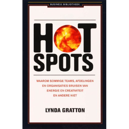 Hot Spots: waarom sommige teams, afdelingen en organisaties bruisen van energie en creativiteit en anderen niet