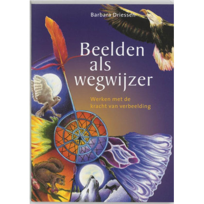 Beelden als wegwijzer: werken met de kracht van verbeelding (Dutch Edition)